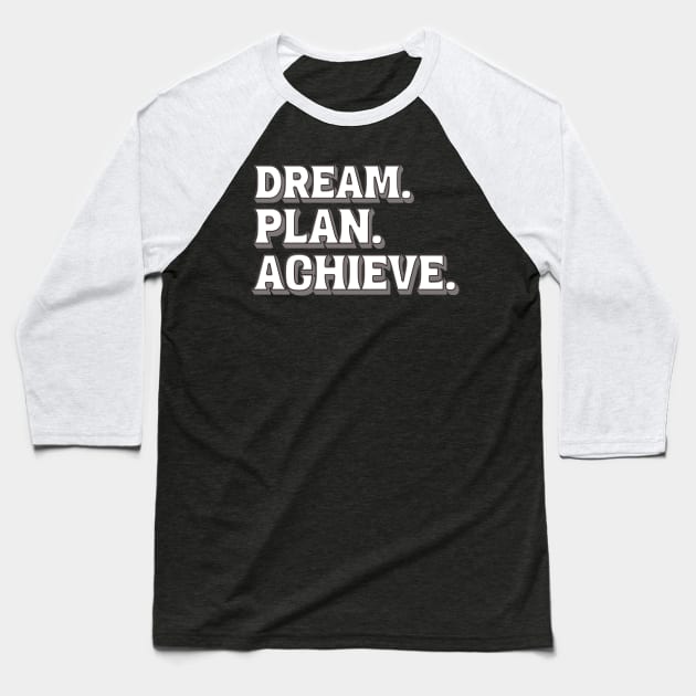 DREAM. PLAN. ACHIEVE. Baseball T-Shirt by Imaginate